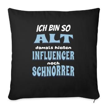 Ich bin so alt da hießen Influencer noch Schnorrer - Sofakissenbezug 45 x 45 cm - Schwarz - Vorne