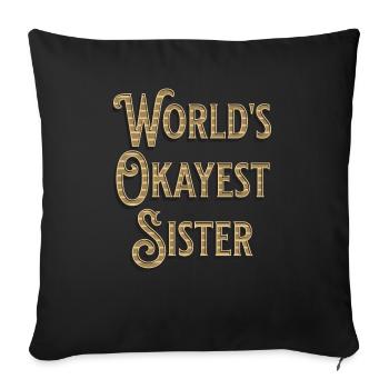 Worlds Okayest Sister - Sofa pillowcase 17,3'' x 17,3'' (45 x 45 cm) - black - Front