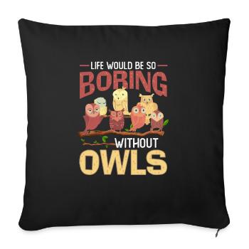 Nocturnal Life Would Be So Boring Without Owls - Sofa pillowcase 17,3'' x 17,3'' (45 x 45 cm) - black - Front