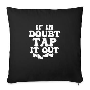 En cas de doute, Tap It Out Tap Dancer Tap Dance - Housse de coussin décorative 45 x 45 cm - noir - Devant
