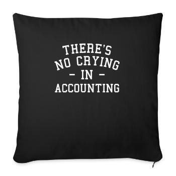 Es gibt kein Weinen in der Buchhaltung Buchhalter CPA - Sofakissenbezug 45 x 45 cm - Schwarz - Vorne