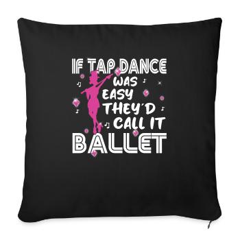 Tap Dance - Clogging Dance - Funny Tap Dancing - Sofa pillowcase 17,3'' x 17,3'' (45 x 45 cm) - black - Front