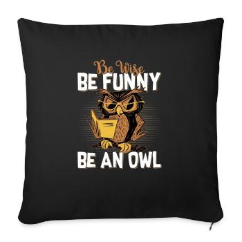 Be Wise, Be Funny, Be An Owl Night Animal Nocturna - Sofa pillowcase 17,3'' x 17,3'' (45 x 45 cm) - black - Front