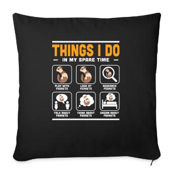 Things I Do In My Spare Time Weasel Funny Ferret O - Sofa pillowcase 17,3'' x 17,3'' (45 x 45 cm) - black - Front