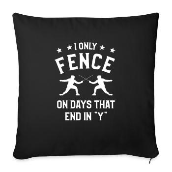 I Only Fence On Days That End In "Y" Fencing - Sofa pillowcase 17,3'' x 17,3'' (45 x 45 cm) - black - Front