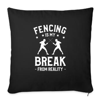 Fencing Is My Break From Reality Sword Fencer - Sofa pillowcase 17,3'' x 17,3'' (45 x 45 cm) - black - Front