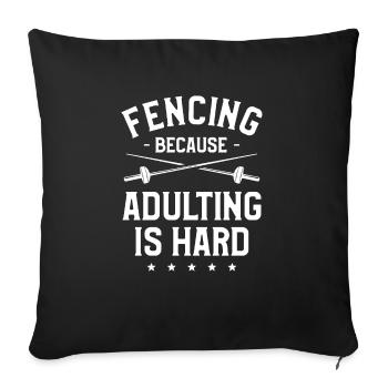 Fencing Because Adulting Is Hard Sword Fencer - Sofa pillowcase 17,3'' x 17,3'' (45 x 45 cm) - black - Front