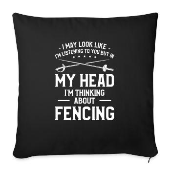 But In My Head I'm Thinking About Fencing Fence - Sofa pillowcase 17,3'' x 17,3'' (45 x 45 cm) - black - Front
