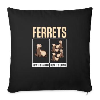 Weasel Cute Ferrets How It Started How It's Going - Sofakissenbezug 45 x 45 cm - Schwarz - Vorne