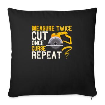 Measure Twice Cut Once Curse Repeat Funny Handyman - Sofa pillowcase 17,3'' x 17,3'' (45 x 45 cm) - black - Front