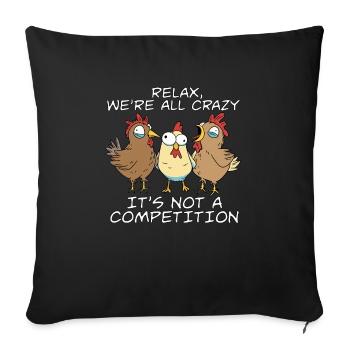 Kawaii Chicken Relax We're All Crazy It's Not A - Sofa pillowcase 17,3'' x 17,3'' (45 x 45 cm) - black - Front