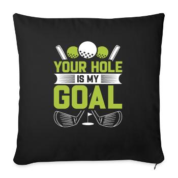 Your hole is my goal Golfer Golf Humor - Sofa pillowcase 17,3'' x 17,3'' (45 x 45 cm) - black - Front
