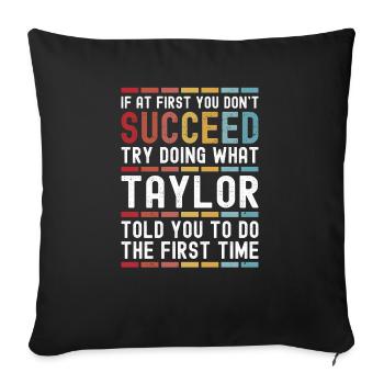 Taylor Name Personalized Funny Birthday Christmas - Sofa pillowcase 17,3'' x 17,3'' (45 x 45 cm) - black - Front