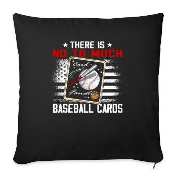 "Es Gibt Nein Zu Viel Baseballkarten" Lustige - Sofakissenbezug 45 x 45 cm - Schwarz - Vorne