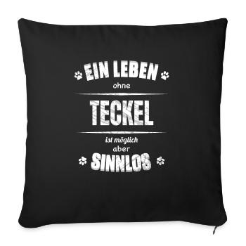 Ein Leben ohne Hund ist Sinnlos - Deckel - Sofakissenbezug 45 x 45 cm - Schwarz - Vorne