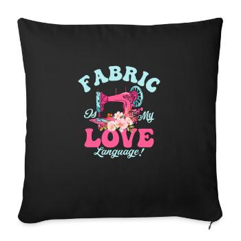 Fabric Is My Love Language! Sewing Machine Crafti - Sofa pillowcase 17,3'' x 17,3'' (45 x 45 cm) - black - Front