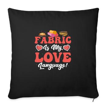 Fabric Is My Love Language! Crafting Sewing Maschi - Sofa pillowcase 17,3'' x 17,3'' (45 x 45 cm) - black - Front