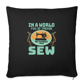 In a World Full of Trends, Be Classic and Sew Sewi - Sofakissenbezug 45 x 45 cm - Schwarz - Vorne