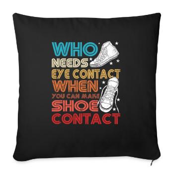 « Vous pouvez faire le contact de la chaussure » Drôle - Housse de coussin décorative 45 x 45 cm - noir - Devant
