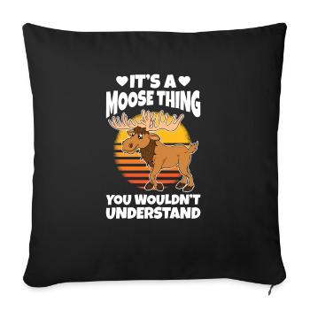 It's A Moose Thing You Wouldn't Understand - Sofa pillowcase 17,3'' x 17,3'' (45 x 45 cm) - black - Front