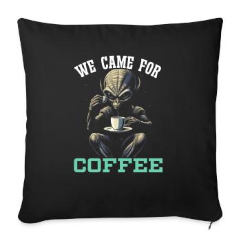 Außerirdischer Kaffeeliebhaber Koffein UFO Außerirdisch - Sofakissenbezug 45 x 45 cm - Schwarz - Vorne