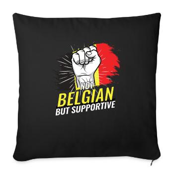Not Belgian But Supportive Belgium Flag Country - Sofa pillowcase 17,3'' x 17,3'' (45 x 45 cm) - black - Front