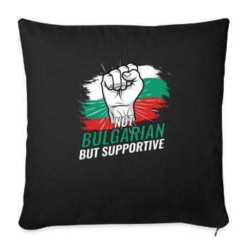 Not Bulgarian But Supportive Bulgaria Flag - Sofa pillowcase 17,3'' x 17,3'' (45 x 45 cm) - black - Front