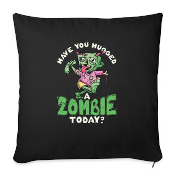 Avez-vous étreint un zombie aujourd’hui Drôle - Housse de coussin décorative 45 x 45 cm - noir - Devant