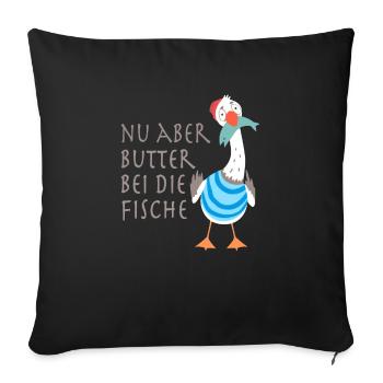 Nu aber Butter bei die Fische - Sofakissenbezug 45 x 45 cm - Schwarz - Vorne