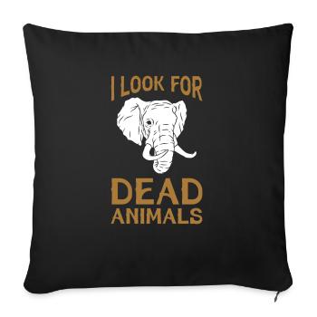 I Look For Dead Animals Taxidermist - Sofakissenbezug 45 x 45 cm - Schwarz - Vorne