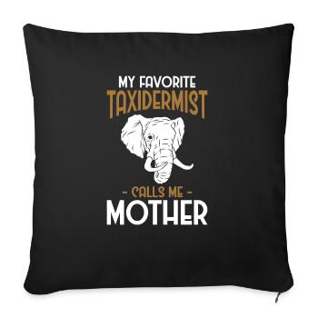 Mon taxidermiste préféré m’appelle ma mère - Housse de coussin décorative 45 x 45 cm - noir - Devant