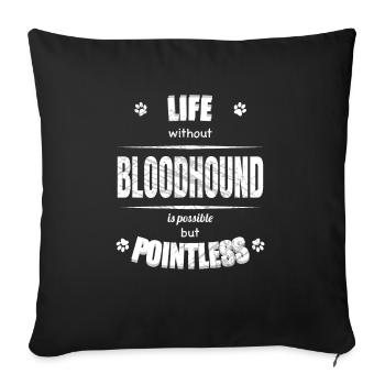 Life is possible but pointless - Bloodhound - Sofa pillowcase 17,3'' x 17,3'' (45 x 45 cm) - black - Front