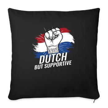 Not Dutch But Supportive Netherlands Flag Country - Sofa pillowcase 17,3'' x 17,3'' (45 x 45 cm) - black - Front