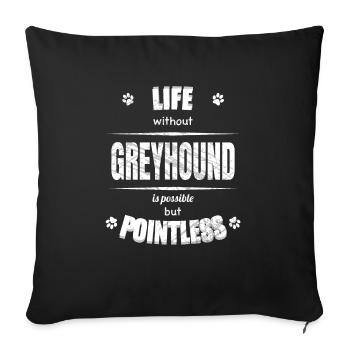 Life is possible but pointless - Greyhound - Sofa pillowcase 17,3'' x 17,3'' (45 x 45 cm) - black - Front