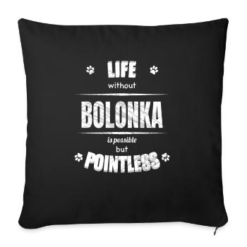 Life is possible but pointless - Bolonka - Sofa pillowcase 17,3'' x 17,3'' (45 x 45 cm) - black - Front