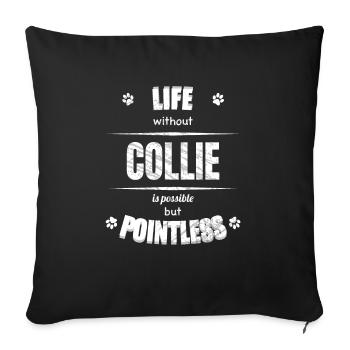 Life is possible but pointless - Collie - Sofa pillowcase 17,3'' x 17,3'' (45 x 45 cm) - black - Front