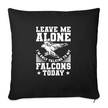 Leave Me Alone I'm Only Talking To My Falcons - Sofa pillowcase 17,3'' x 17,3'' (45 x 45 cm) - black - Front