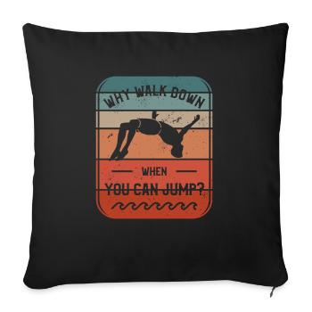 Why Walk Down When You Can Jump Cliff Diving - Sofa pillowcase 17,3'' x 17,3'' (45 x 45 cm) - black - Front