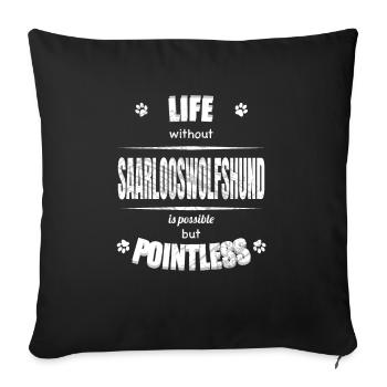 Life is possible but pointless - Saarlooswolfhound - Sofa pillowcase 17,3'' x 17,3'' (45 x 45 cm) - black - Front