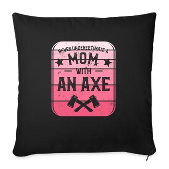 Never Underestimate A Mom With An Axe Hatchet - Sofa pillowcase 17,3'' x 17,3'' (45 x 45 cm) - black - Front