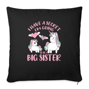 Have A Secret I`m Going To Be A Big Sister Unicorn - Sofakissenbezug 45 x 45 cm - Schwarz - Vorne