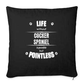 Life is possible but pointless - Cocker Spaniel - Sofa pillowcase 17,3'' x 17,3'' (45 x 45 cm) - black - Front
