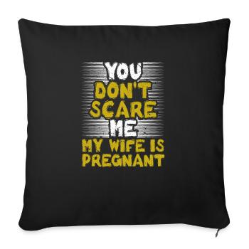 Tu ne me fais pas peur, ma femme est enceinte - Housse de coussin décorative 45 x 45 cm - noir - Devant