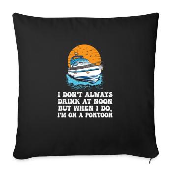 I Don't Always Drink At Noon But When I Do, I'm - Sofa pillowcase 17,3'' x 17,3'' (45 x 45 cm) - black - Front