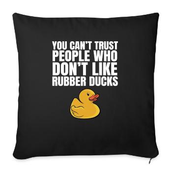 Cute You Can't Trust People Don't Like Rubber Duck - Sofakissenbezug 45 x 45 cm - Schwarz - Vorne