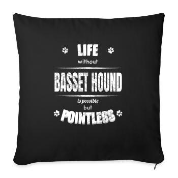 Life is possible but pointless - Basset Hound - Sofa pillowcase 17,3'' x 17,3'' (45 x 45 cm) - black - Front