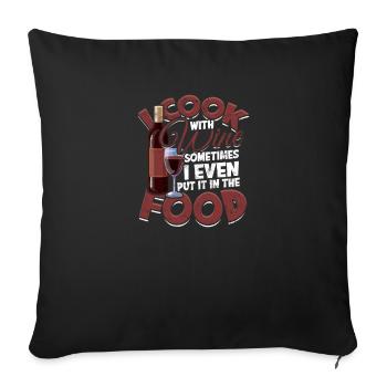 I cook with wine, sometimes I put it in the food - Sofa pillowcase 17,3'' x 17,3'' (45 x 45 cm) - black - Front