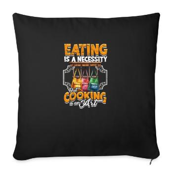 Eating is a necessity, but cooking is an art - - Sofa pillowcase 17,3'' x 17,3'' (45 x 45 cm) - black - Front