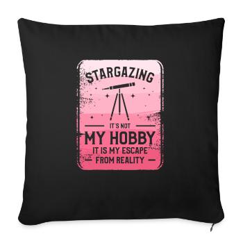 Stargazing It's Not My Hobby It Is My Escape From - Sofa pillowcase 17,3'' x 17,3'' (45 x 45 cm) - black - Front