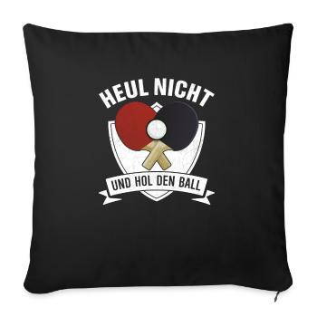 Heul nicht und hol den Ball - Sofakissenbezug 45 x 45 cm - Schwarz - Vorne